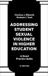 Addressing Student Sexual Violence in Higher Education - DiSantis, Clarissa J.; Towl, Graham J.
