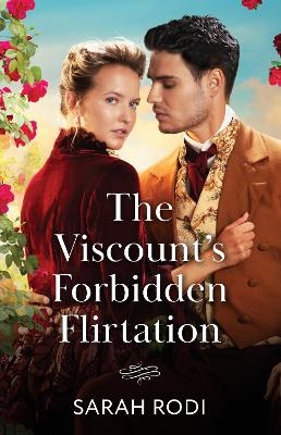 The Viscount's Forbidden Flirtation - Sarah Rodi