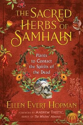 The Sacred Herbs of Samhain - Ellen Evert Hopman