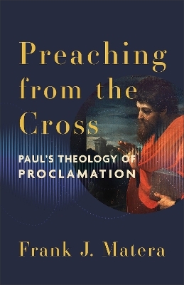 Preaching from the Cross - Frank J. Matera