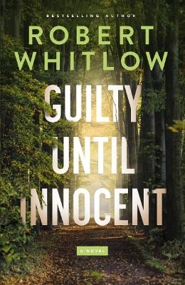Guilty Until Innocent - Robert Whitlow