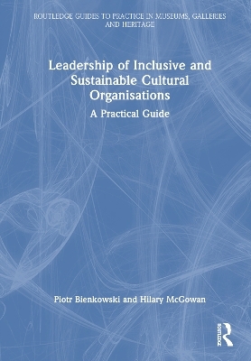 Leadership of Inclusive and Sustainable Cultural Organisations - Piotr Bienkowski, Hilary McGowan