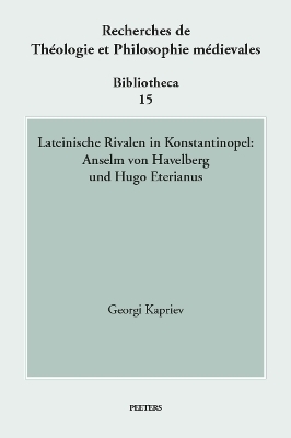 Lateinische Rivalen in Konstantinopel: Anselm von Havelberg und Hugo Eterianus