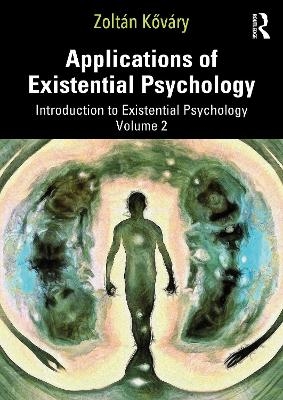 Applications of Existential Psychology - Zolt&aacute;n Kőv&aacute;ry