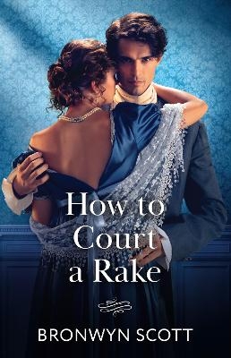 How To Court A Rake - Bronwyn Scott