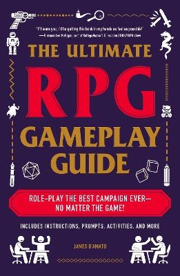 The Ultimate RPG Gameplay Guide - James D&rsquo;Amato
