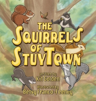 The Squirrels Of StuyTown - Kit Golden