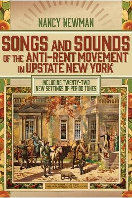 Songs and Sounds of the Anti-Rent Movement in Upstate New York - Nancy Newman