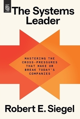 The Systems Leader - Robert E. Siegel
