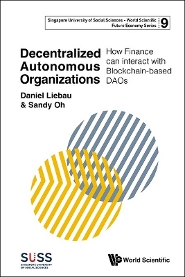 Decentralized Autonomous Organizations: How Finance Can Interact With Blockchain-based Daos - Daniel Liebau, Sandy Oh