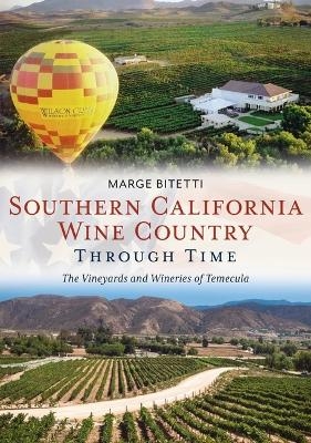 Southern California Wine Country Through Time - Marge Bitetti