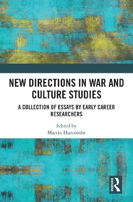 New Directions in War and Culture Studies - 
