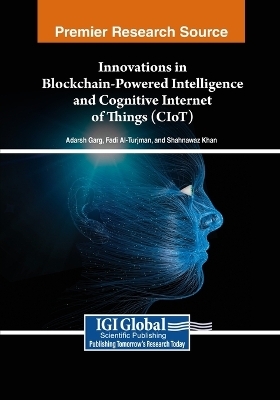 Innovations in Blockchain-Powered Intelligence and Cognitive Internet of Things (CIoT) - 