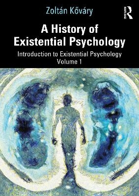 A History of Existential Psychology - Zolt&aacute;n Kőv&aacute;ry
