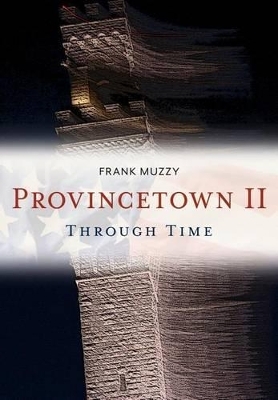 Provincetown II Through Time - Frank Muzzy