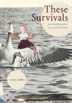 These Survivals - Lynne Huffer