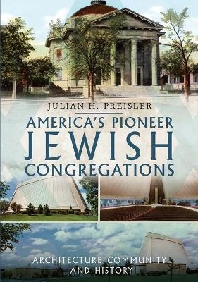 America's Pioneer Jewish Congregations - Julian Preisler