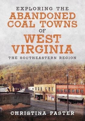 Exploring the Abandoned Coal Towns of West Virginia