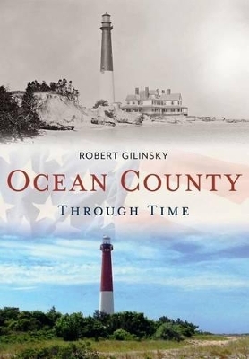 Ocean County Through Time - Robert Gilinsky