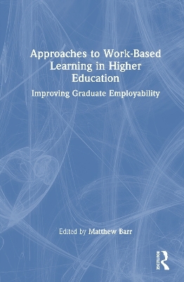 Approaches to Work-Based Learning in Higher Education