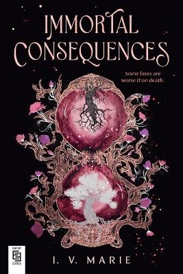 Immortal Consequences: A Good Morning America YA Book Club Pick - I. V. Marie
