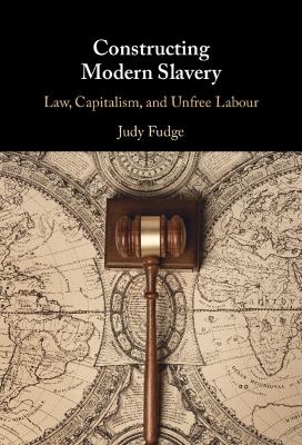 Constructing Modern Slavery - Judy Fudge