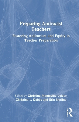 Preparing Antiracist Teachers - 