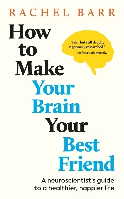How to Make Your Brain Your Best Friend - Rachel Barr