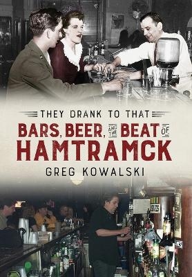 They Drank to That - Greg Kowalski