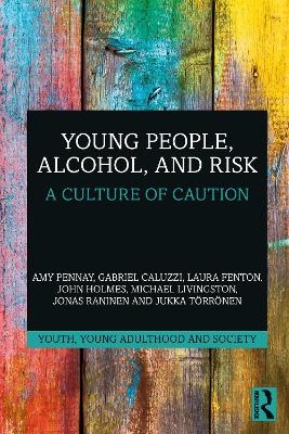 Young People, Alcohol, and Risk - Amy Pennay, Gabriel Caluzzi, Laura Fenton, John Holmes, Michael Livingston