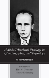 Mikhail Bakhtin's Heritage in Literature, Arts, and Psychology - 