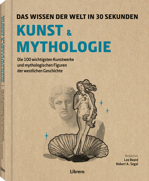 Kunst und Mythologie in 30 Sekunden - Lee Beard, Robert A. Segal