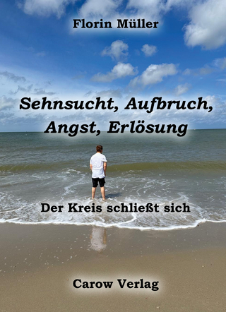 Sehnsucht, Aufbruch, Angst, Erlösung