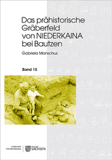 Das prähistorische Gräberfeld von Niederkaina bei Bautzen - Gabriela Manschus