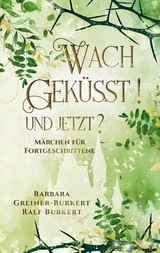 Wachgek&uuml;sst! Und jetzt? - Ralf Burkert, Barbara Greiner-Burkert