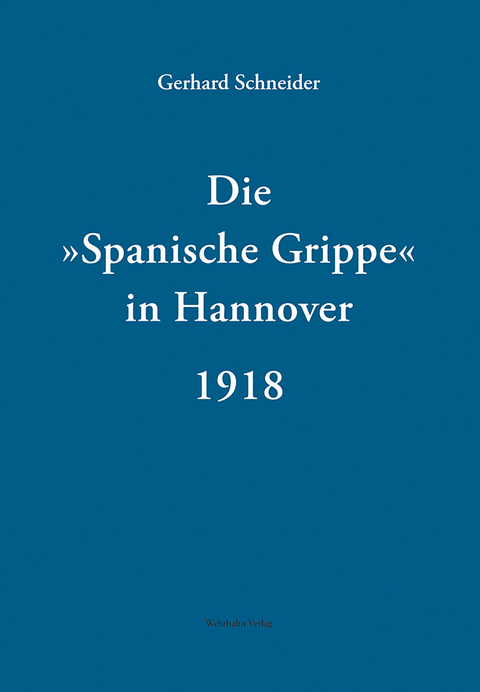 Die &raquo;Spanische Grippe&laquo; in Hannover 1918 - Gerhard Schneider