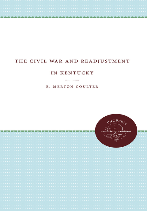 Civil War and Readjustment in Kentucky -  E. Merton Coulter