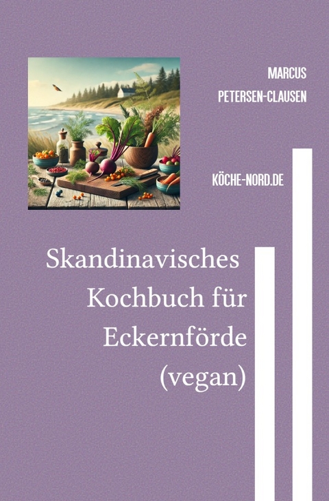 Skandinavisches Eckernförde-Kochbuch (vegan) - Marcus PC Petersen - Clausen