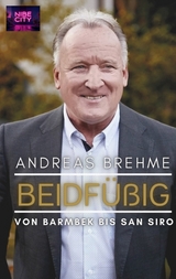Beidf&uuml;&szlig;ig - Von Barmbek bis San Siro - Andreas Brehme