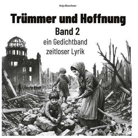 Tr&uuml;mmer und Hoffnung Band 2 - Anja Buschner