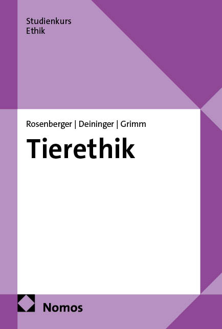 Tierethik - Michael Rosenberger, Konstantin Deininger, Herwig Grimm