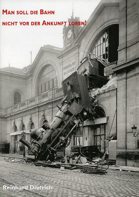 Man soll die Bahn nicht vor der Ankunft loben - Reinhard Dietrich