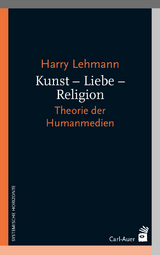 Kunst – Liebe – Religion - Harry Lehmann