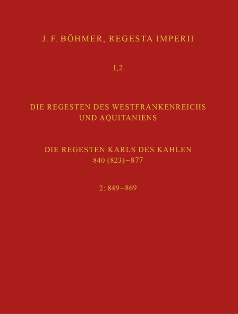 Regesta Imperii I. Die Regesten des Kaiserreichs unter den Karolingern 751-918. Band 2: Die Regesten des Westfrankenreichs und Aquitaniens - Irmgard Fees