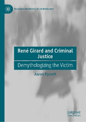 René Girard and Criminal Justice - Aaron Pycroft