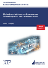 Methodenentwicklung zur Prognose der Schmelzequalit&auml;t im Extrusionsprozess - Dorte Trienens