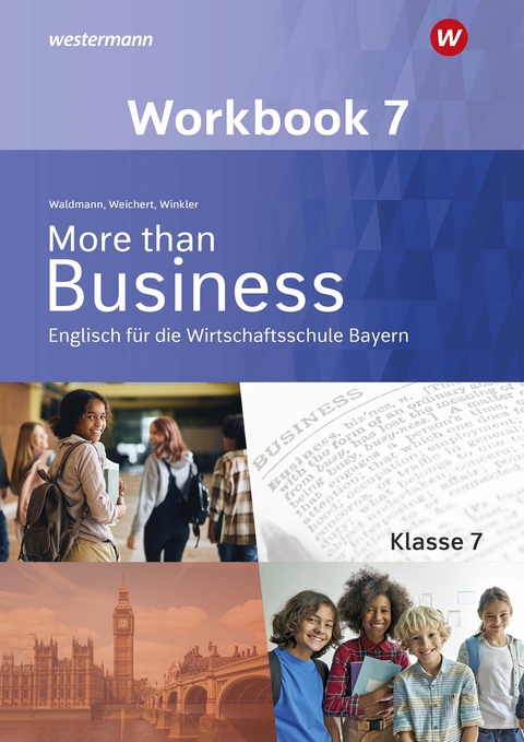 More than Business - Englisch an der Wirtschaftsschule in Bayern - Udo Winkler, Günther Weichert, Ursula Waldmann