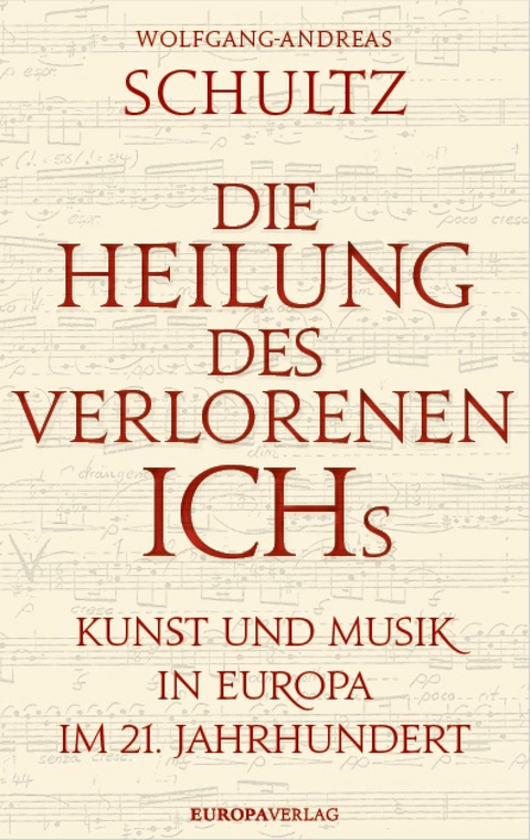 Die Heilung des verlorenen Ichs -  Wolfgang-Andreas Schultz