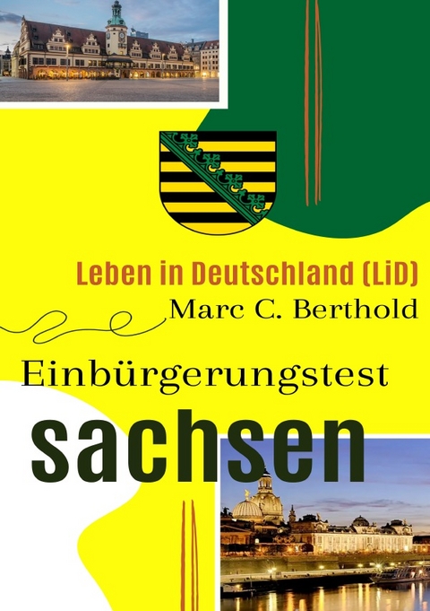 Leben in Deutschland (LiD) Einb&uuml;rgerungstest Sachsen - Marc C. Berthold