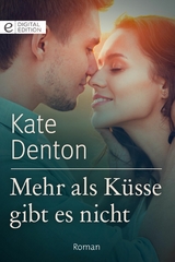 Mehr als K&uuml;sse gibt es nicht - Kate Denton
